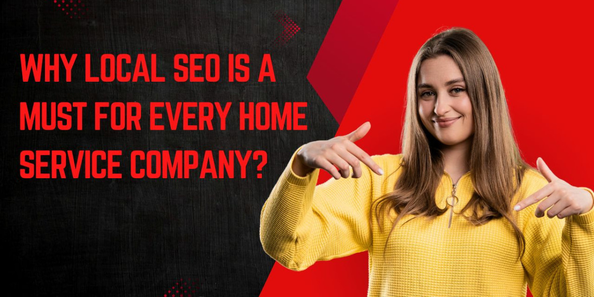 Why Local SEO is a Must for Every Home Service Company?