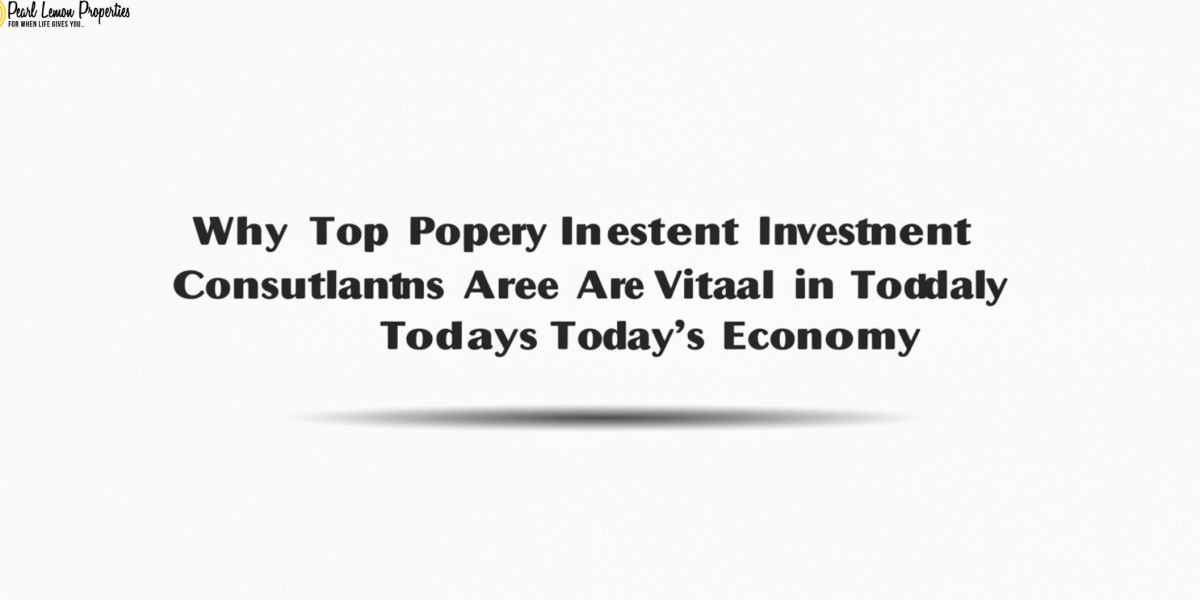 Why Top Property Investment Consultants Are Vital in Today’s Economy