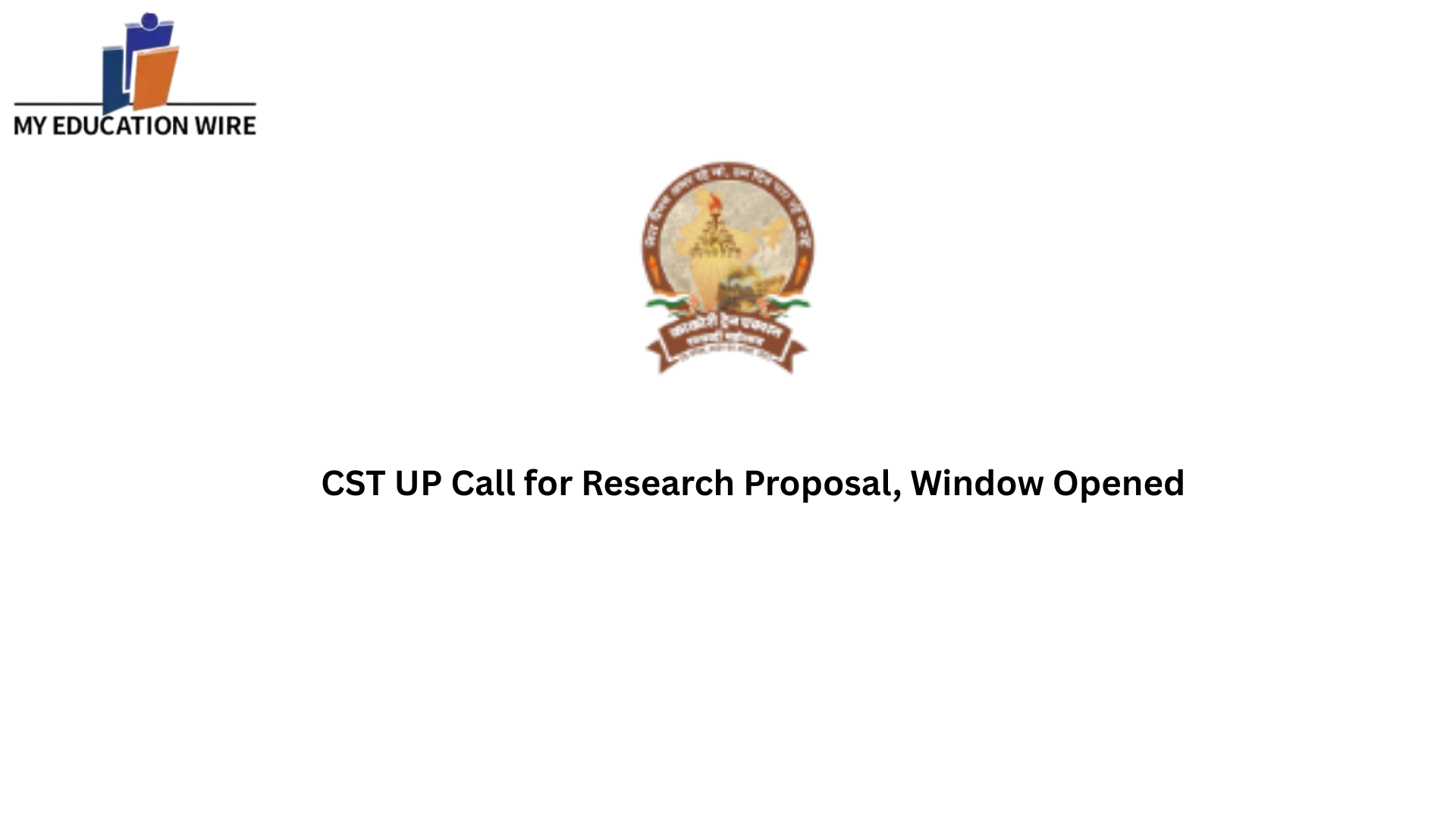 CST UP Call for Research Proposal, Window Opened - My Educationwire