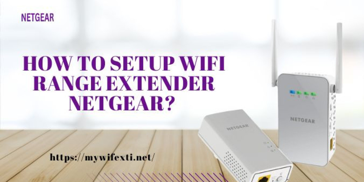 How To Setup WiFi Range Extender Netgear?